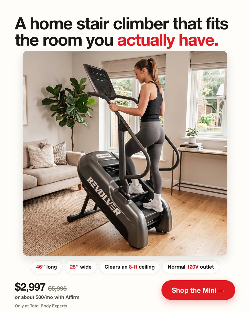 Total Body Experts residential ad, light and warm: "A home stair climber that fits the room you actually have," a woman using the Revolver Mini in a sunlit living room, with footprint and outlet specs beneath.